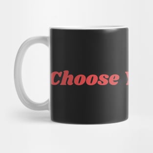 Choose Your Hard Mug